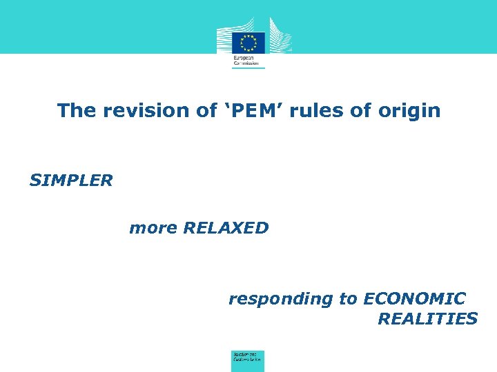 The revision of ‘PEM’ rules of origin SIMPLER more RELAXED responding to ECONOMIC REALITIES