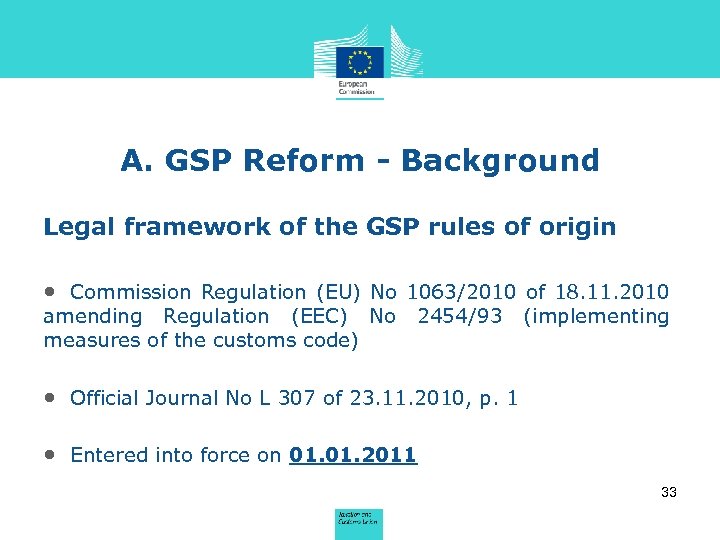 A. GSP Reform - Background Legal framework of the GSP rules of origin •