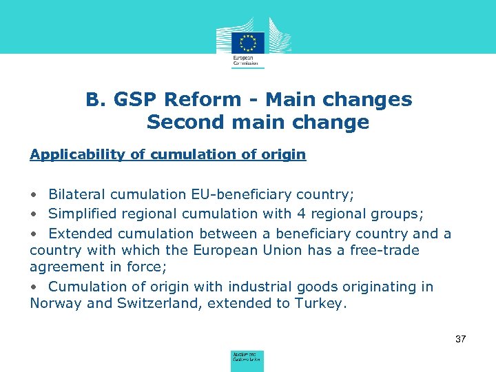 B. GSP Reform - Main changes Second main change Applicability of cumulation of origin