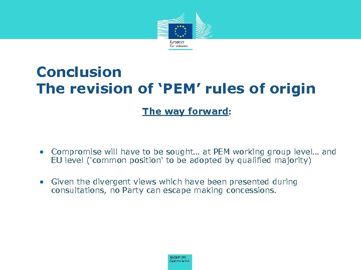 Conclusion The revision of ‘PEM’ rules of origin • The way forward: • Compromise