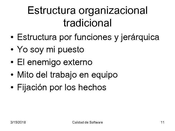 Estructura organizacional tradicional • • • Estructura por funciones y jerárquica Yo soy mi