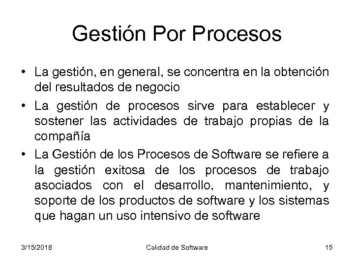 Gestión Por Procesos • La gestión, en general, se concentra en la obtención del