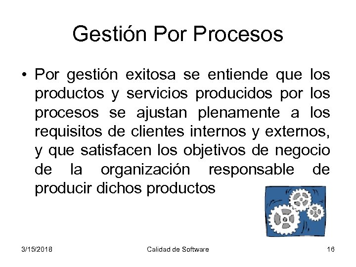 Gestión Por Procesos • Por gestión exitosa se entiende que los productos y servicios