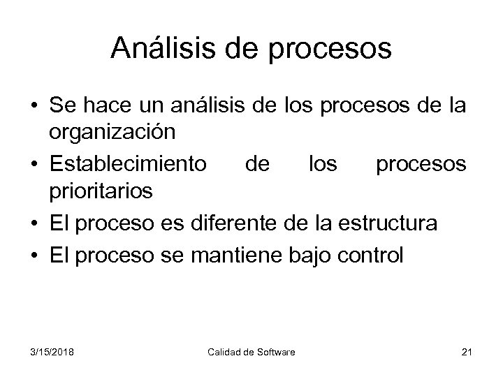 Análisis de procesos • Se hace un análisis de los procesos de la organización