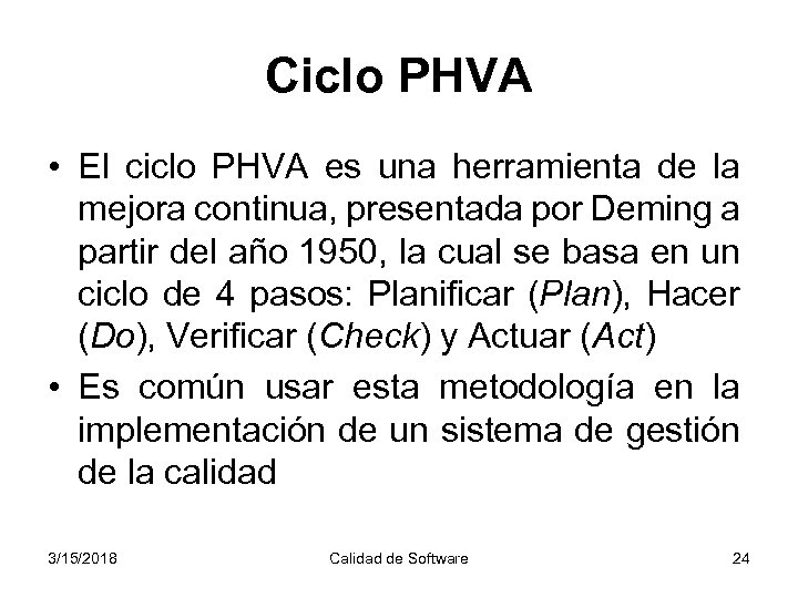 Ciclo PHVA • El ciclo PHVA es una herramienta de la mejora continua, presentada