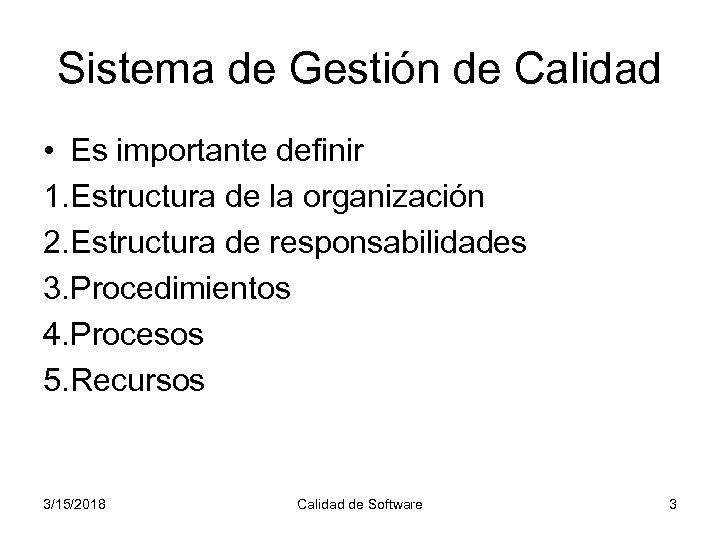 Sistema de Gestión de Calidad • Es importante definir 1. Estructura de la organización