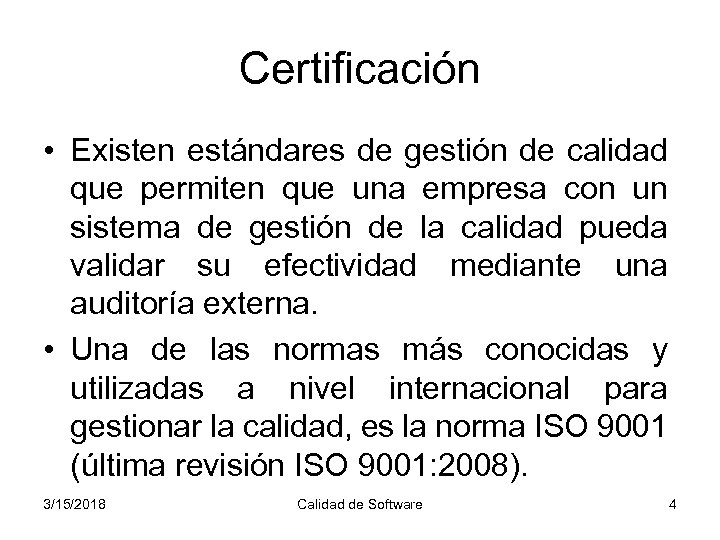 Certificación • Existen estándares de gestión de calidad que permiten que una empresa con