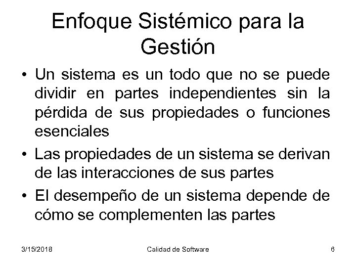 Enfoque Sistémico para la Gestión • Un sistema es un todo que no se