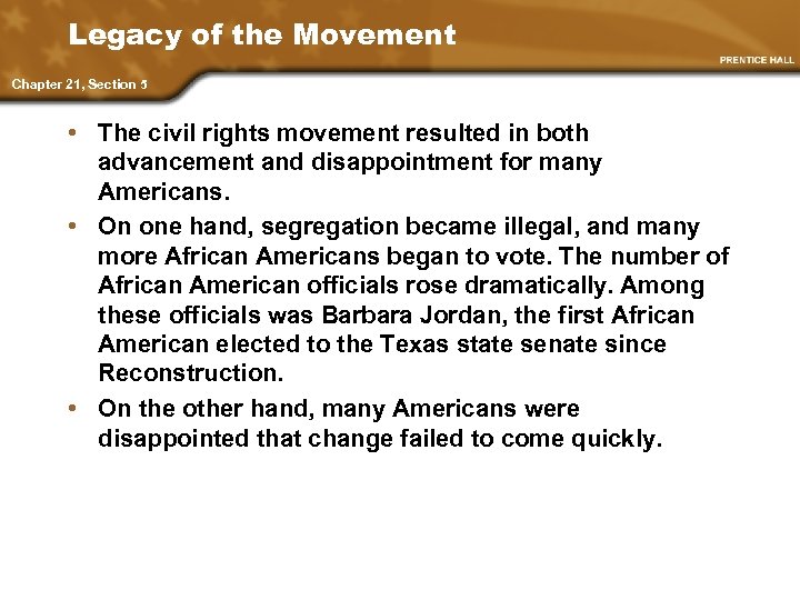Legacy of the Movement Chapter 21, Section 5 • The civil rights movement resulted