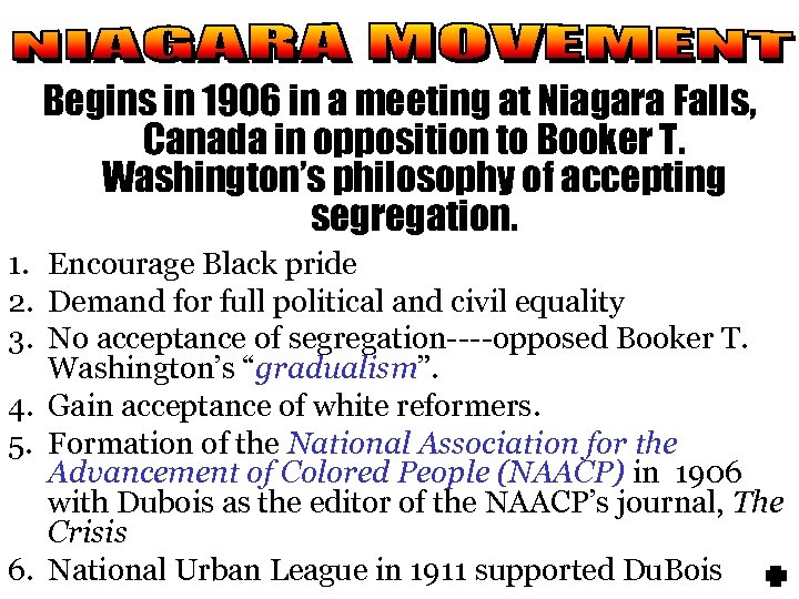 Begins in 1906 in a meeting at Niagara Falls, Canada in opposition to Booker