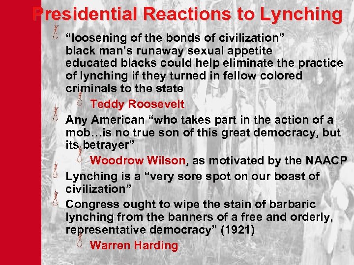 Presidential Reactions to Lynching “loosening of the bonds of civilization” black man’s runaway sexual