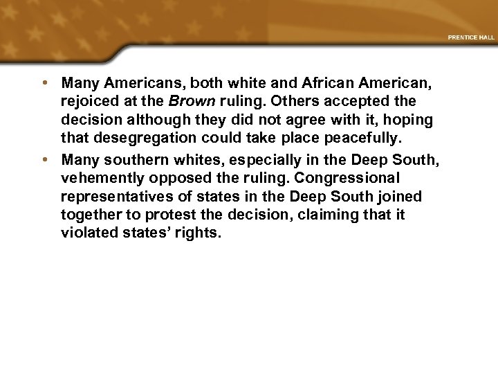  • Many Americans, both white and African American, rejoiced at the Brown ruling.