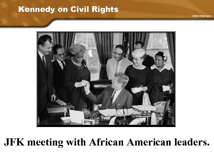 Kennedy on Civil Rights JFK meeting with African American leaders. 
