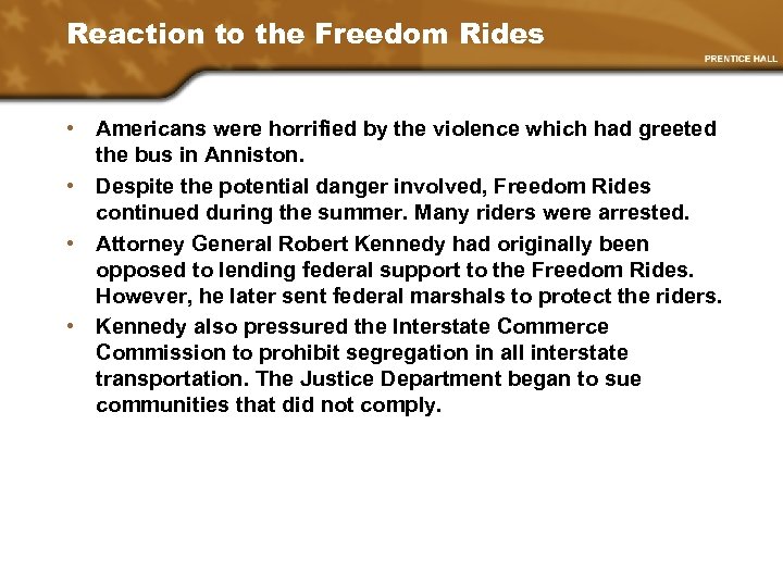 Reaction to the Freedom Rides • Americans were horrified by the violence which had