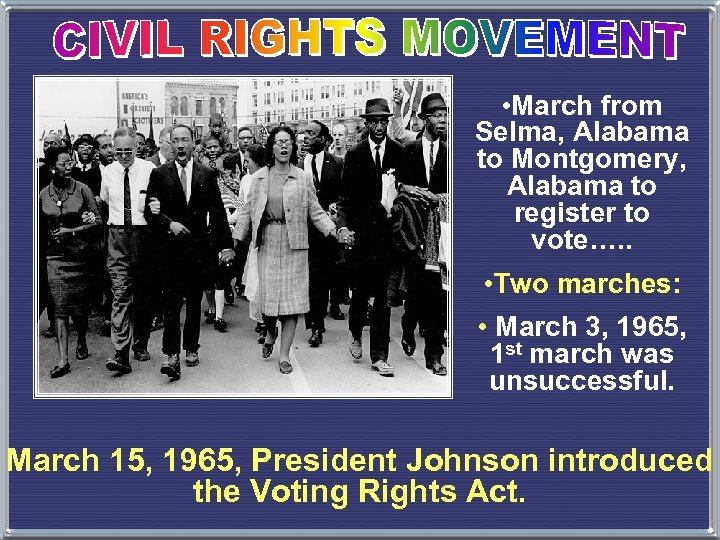  • March from Selma, Alabama to Montgomery, Alabama to register to vote…. .
