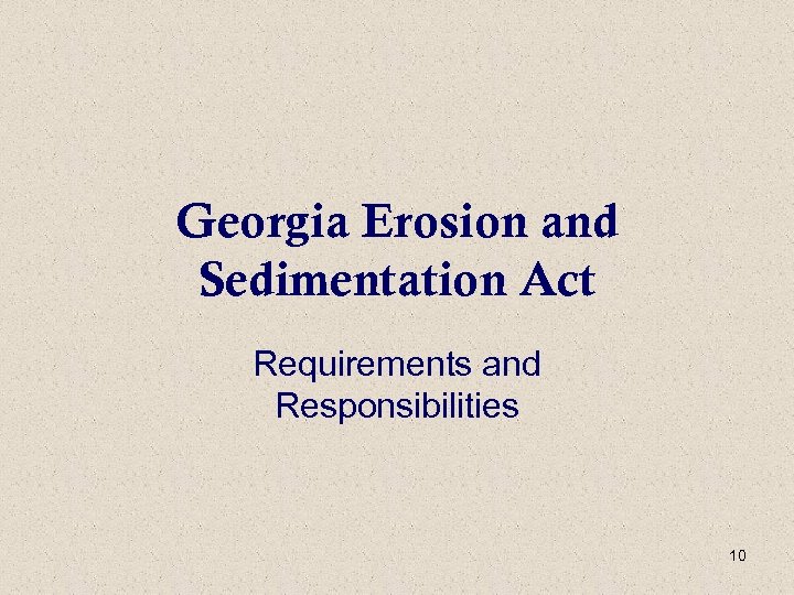 Georgia Erosion and Sedimentation Act Requirements and Responsibilities 10 