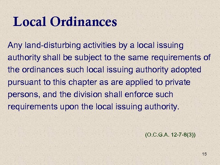 Local Ordinances Any land-disturbing activities by a local issuing authority shall be subject to