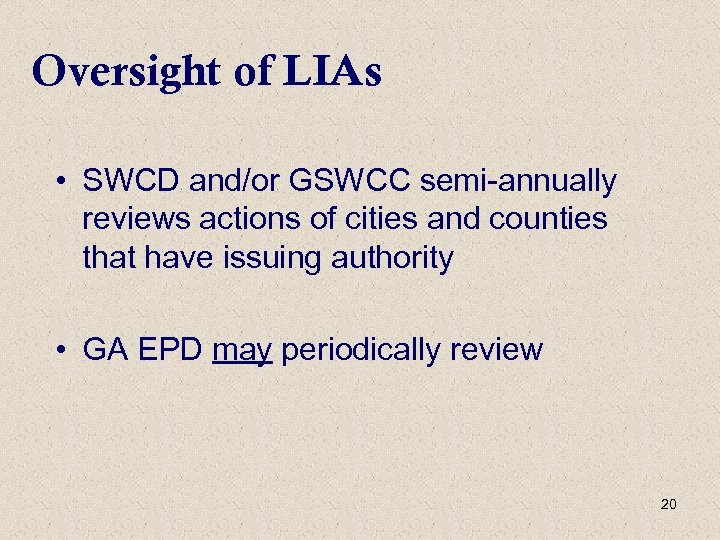 Oversight of LIAs • SWCD and/or GSWCC semi-annually reviews actions of cities and counties