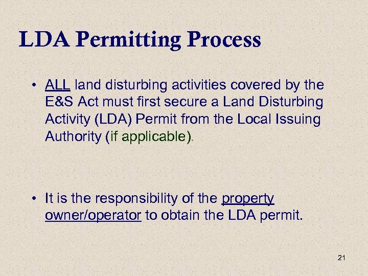 LDA Permitting Process • ALL land disturbing activities covered by the E&S Act must