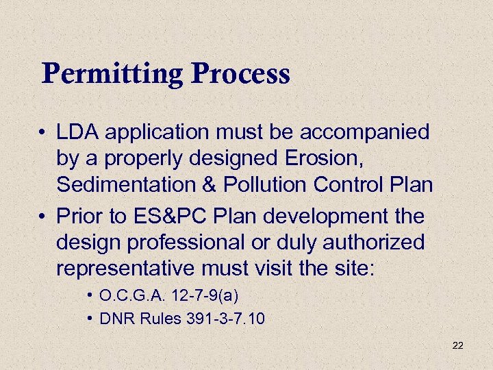 Permitting Process • LDA application must be accompanied by a properly designed Erosion, Sedimentation