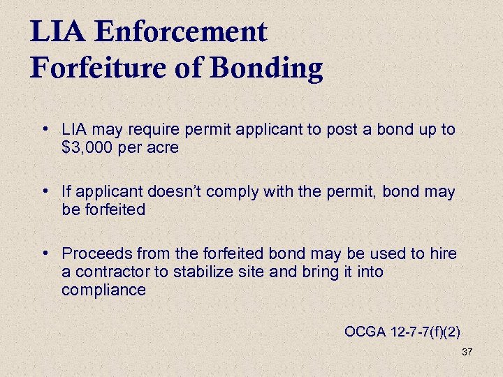 LIA Enforcement Forfeiture of Bonding • LIA may require permit applicant to post a