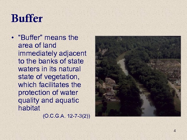 Buffer • “Buffer” means the area of land immediately adjacent to the banks of