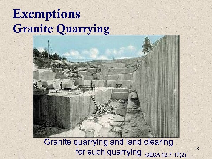Exemptions Granite Quarrying Granite quarrying and land clearing for such quarrying GESA 12 -7