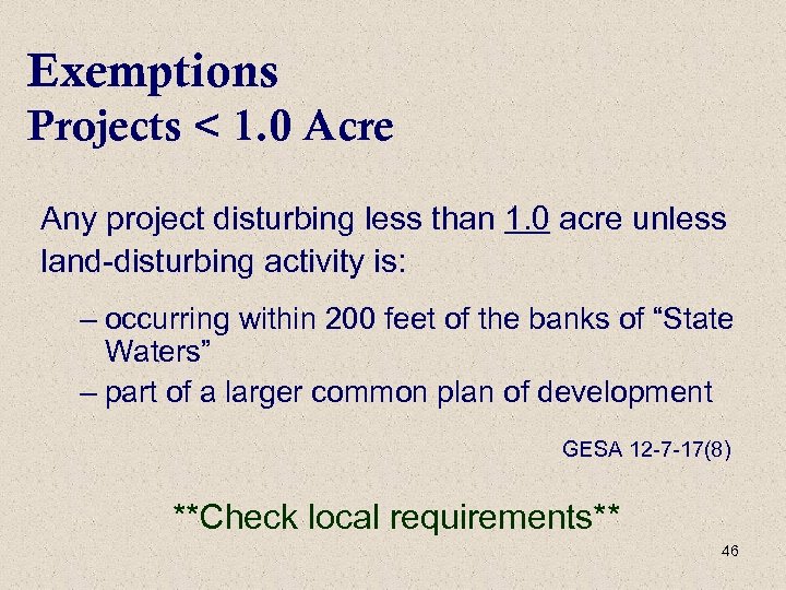 Exemptions Projects < 1. 0 Acre Any project disturbing less than 1. 0 acre
