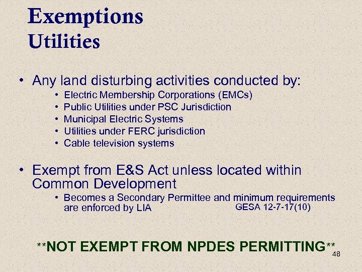 Exemptions Utilities • Any land disturbing activities conducted by: • • • Electric Membership