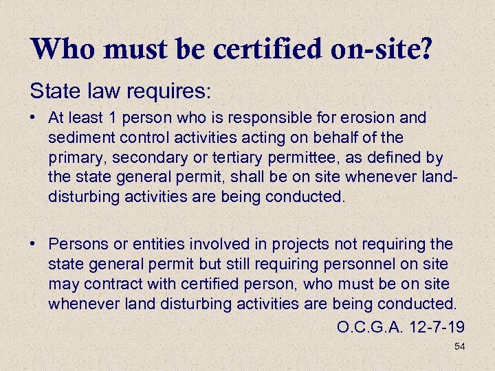 Who must be certified on-site? State law requires: • At least 1 person who