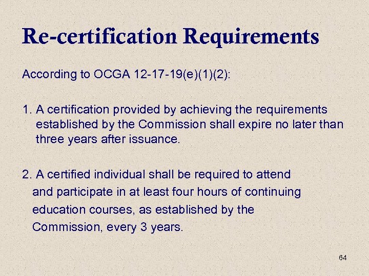 Re-certification Requirements According to OCGA 12 -17 -19(e)(1)(2): 1. A certification provided by achieving