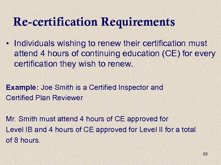 Re-certification Requirements • Individuals wishing to renew their certification must attend 4 hours of