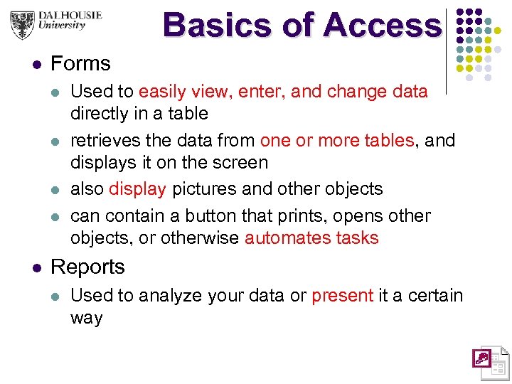 Basics of Access l Forms l l l Used to easily view, enter, and