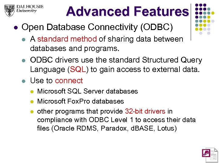 Advanced Features l Open Database Connectivity (ODBC) l l l A standard method of