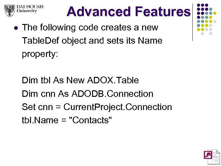 Advanced Features l The following code creates a new Table. Def object and sets