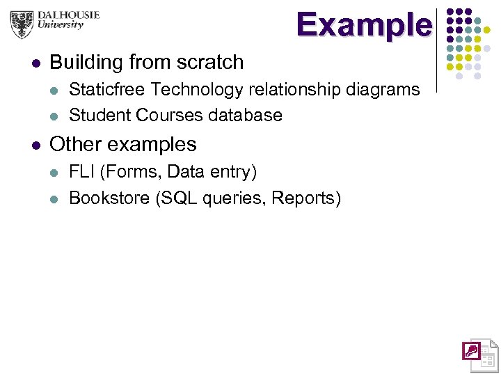 Example l Building from scratch l l l Staticfree Technology relationship diagrams Student Courses