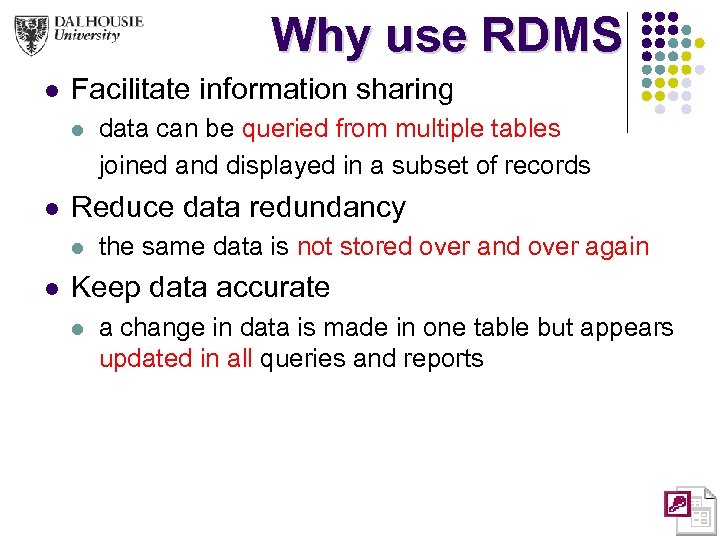 Why use RDMS l Facilitate information sharing l l Reduce data redundancy l l