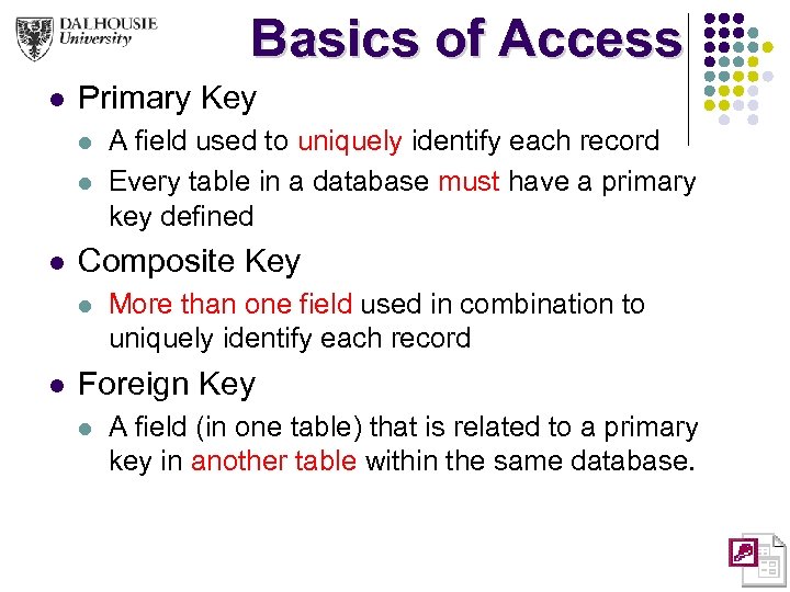 Basics of Access l Primary Key l l l Composite Key l l A