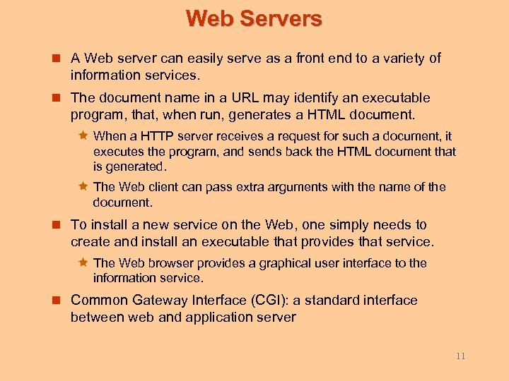 Web Servers n A Web server can easily serve as a front end to