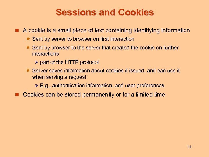 Sessions and Cookies n A cookie is a small piece of text containing identifying