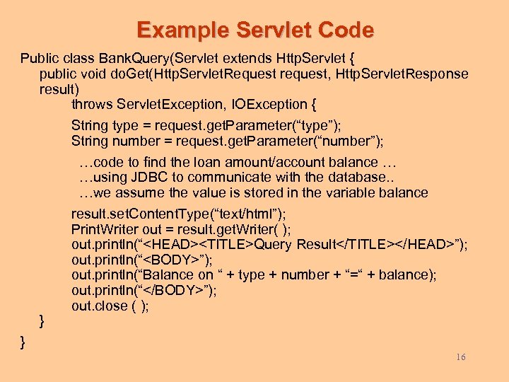 Example Servlet Code Public class Bank. Query(Servlet extends Http. Servlet { public void do.