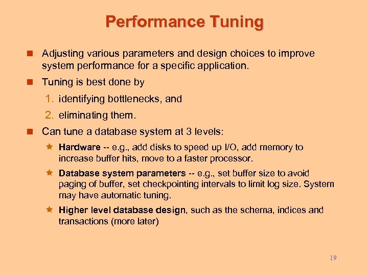 Performance Tuning n Adjusting various parameters and design choices to improve system performance for