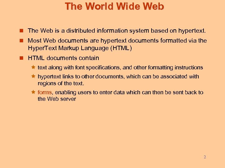 The World Wide Web n The Web is a distributed information system based on