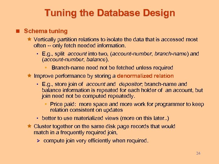 Tuning the Database Design n Schema tuning ê Vertically partition relations to isolate the