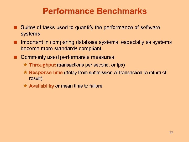 Performance Benchmarks n Suites of tasks used to quantify the performance of software systems