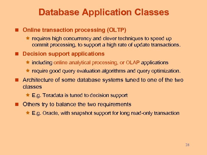 Database Application Classes n Online transaction processing (OLTP) ê requires high concurrency and clever