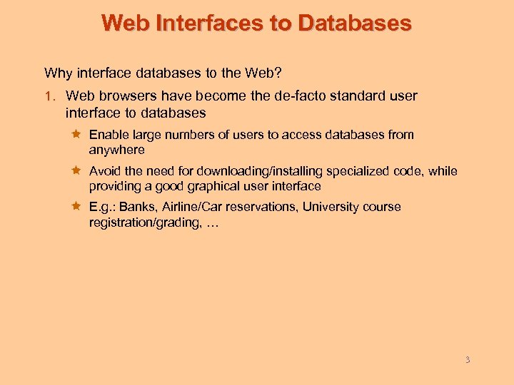 Web Interfaces to Databases Why interface databases to the Web? 1. Web browsers have