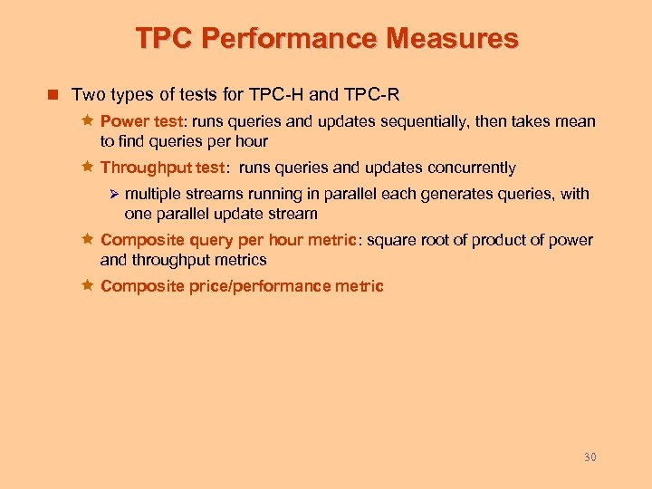 TPC Performance Measures n Two types of tests for TPC-H and TPC-R ê Power