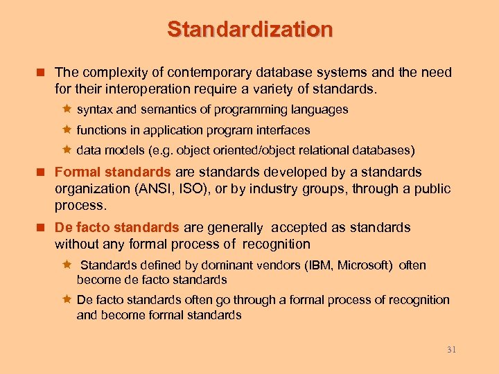 Standardization n The complexity of contemporary database systems and the need for their interoperation