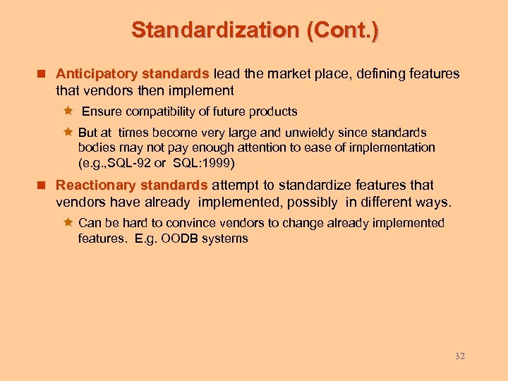 Standardization (Cont. ) n Anticipatory standards lead the market place, defining features that vendors